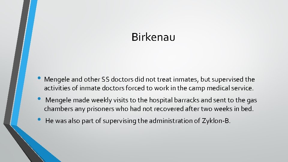 Birkenau • Mengele and other SS doctors did not treat inmates, but supervised the