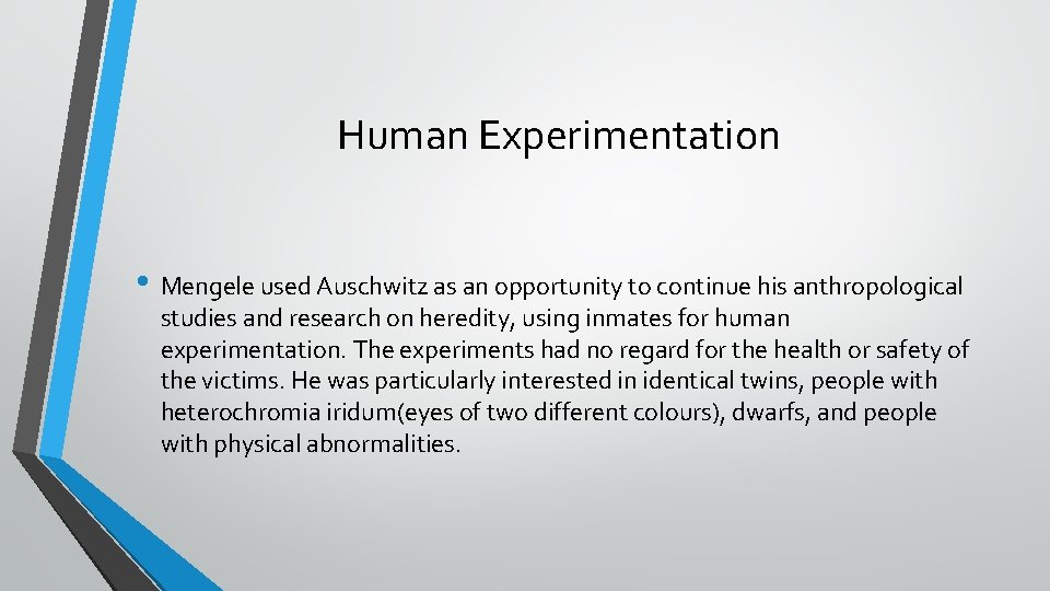 Human Experimentation • Mengele used Auschwitz as an opportunity to continue his anthropological studies