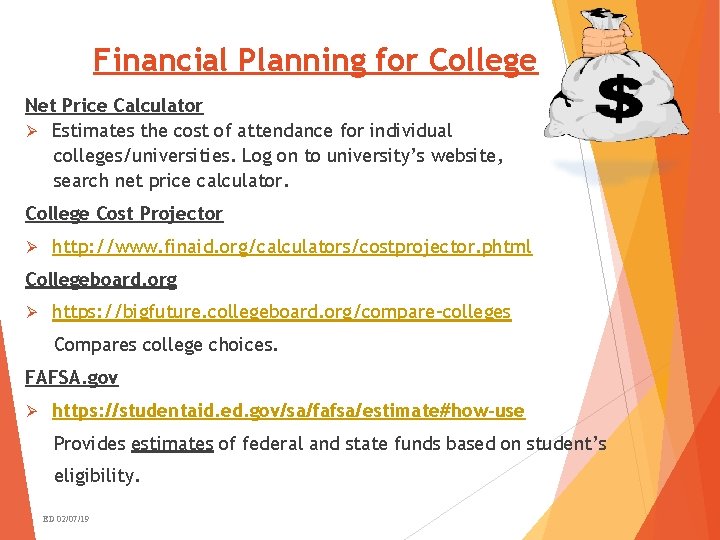 Financial Planning for College Net Price Calculator Ø Estimates the cost of attendance for