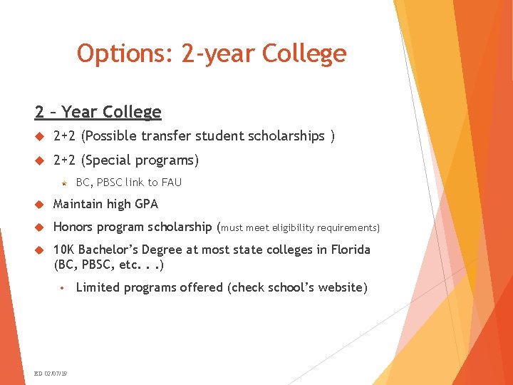 Options: 2 -year College 2 – Year College 2+2 (Possible transfer student scholarships )