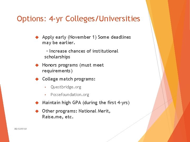 Options: 4 -yr Colleges/Universities Apply early (November 1) Some deadlines may be earlier. –