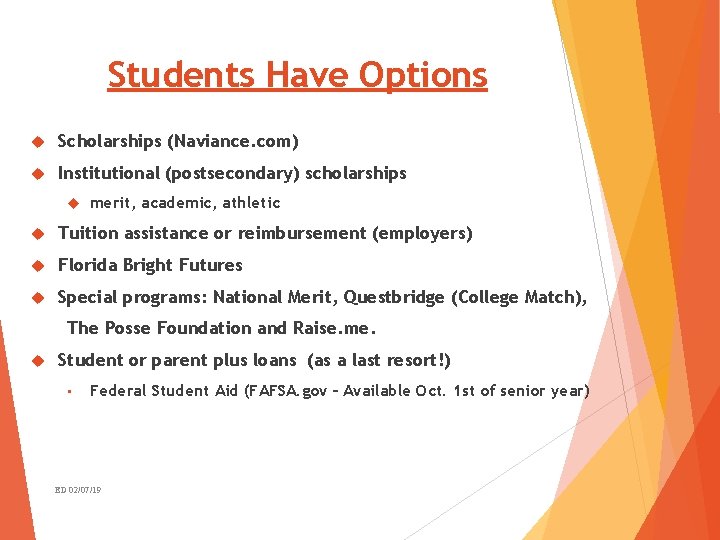 Students Have Options Scholarships (Naviance. com) Institutional (postsecondary) scholarships merit, academic, athletic Tuition assistance