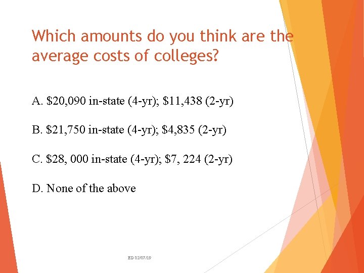 Which amounts do you think are the average costs of colleges? A. $20, 090