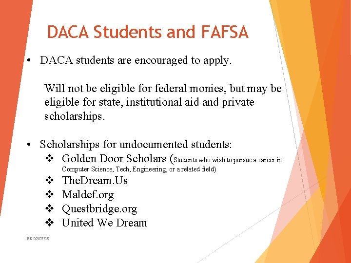 DACA Students and FAFSA • DACA students are encouraged to apply. Will not be