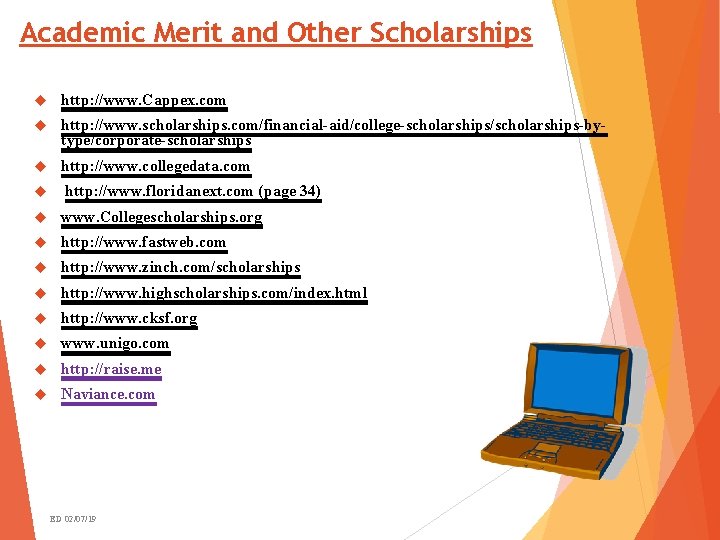 Academic Merit and Other Scholarships http: //www. Cappex. com http: //www. scholarships. com/financial-aid/college-scholarships/scholarships-bytype/corporate-scholarships http: