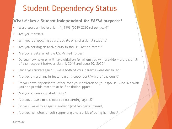 Student Dependency Status What Makes a Student Independent for FAFSA purposes? • Were you