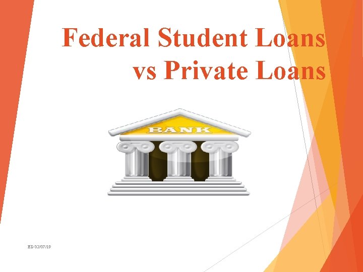 Federal Student Loans vs Private Loans ED 02/07/19 