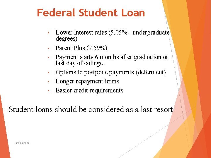 Federal Student Loan • • • Lower interest rates (5. 05% - undergraduate degrees)