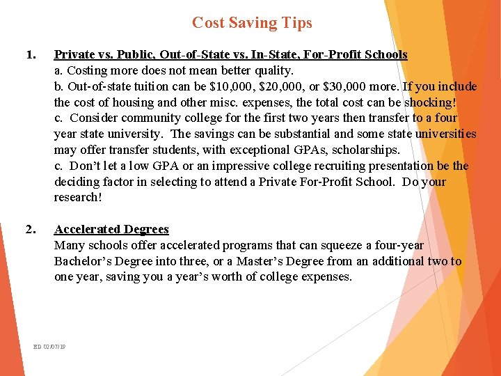 Cost Saving Tips 1. Private vs. Public, Out-of-State vs. In-State, For-Profit Schools a. Costing