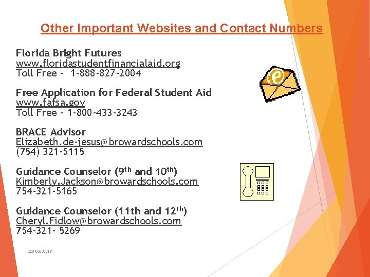 Other Important Websites and Contact Numbers Florida Bright Futures www. floridastudentfinancialaid. org Toll Free