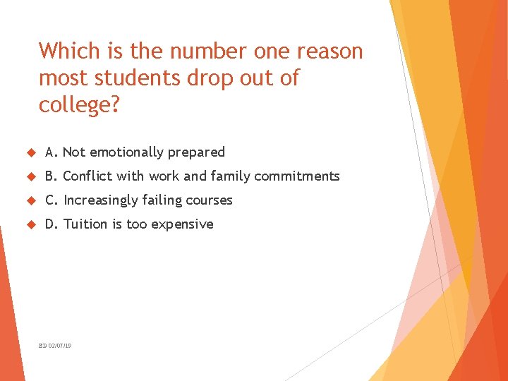 Which is the number one reason most students drop out of college? A. Not