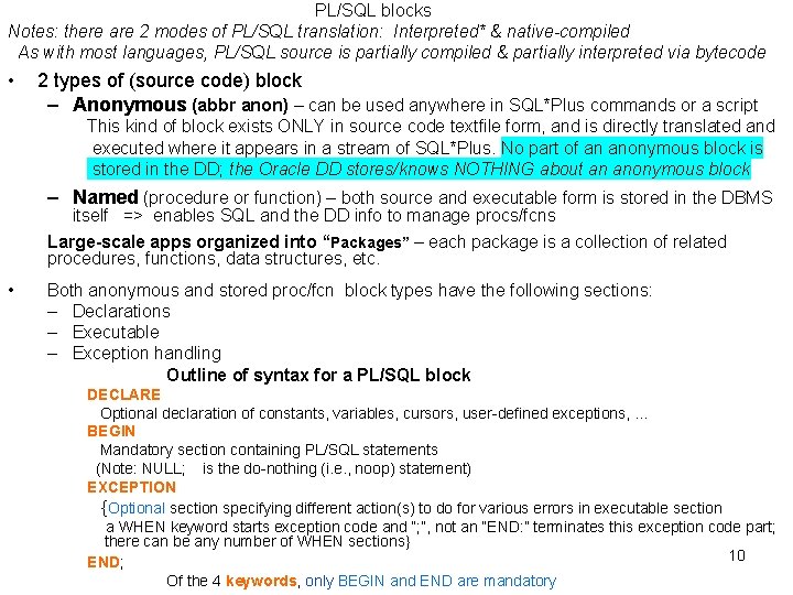 PL/SQL blocks Notes: there are 2 modes of PL/SQL translation: Interpreted* & native-compiled As PL/SQL blocks Notes: there are 2 modes of PL/SQL translation: Interpreted* & native-compiled As