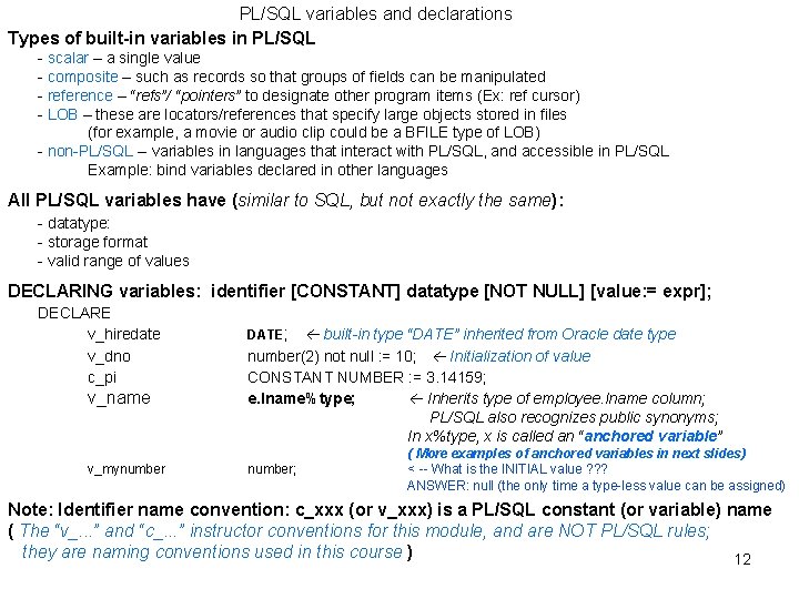 PL/SQL variables and declarations Types of built-in variables in PL/SQL - scalar – a PL/SQL variables and declarations Types of built-in variables in PL/SQL - scalar – a