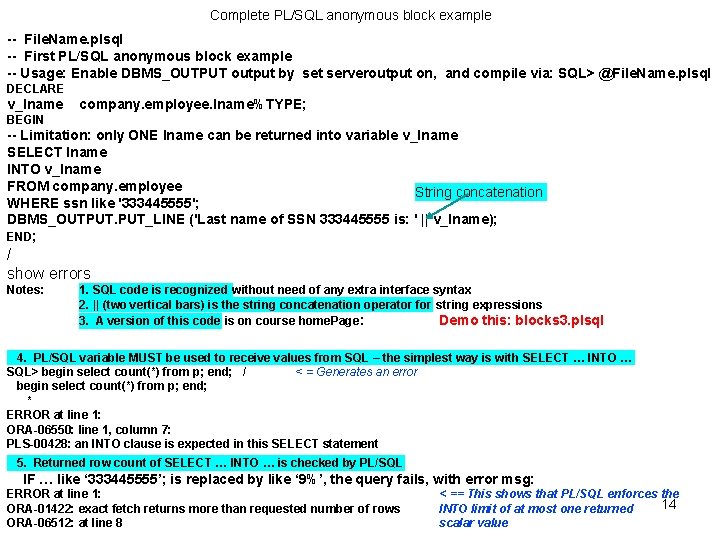 Complete PL/SQL anonymous block example -- File. Name. plsql -- First PL/SQL anonymous block Complete PL/SQL anonymous block example -- File. Name. plsql -- First PL/SQL anonymous block