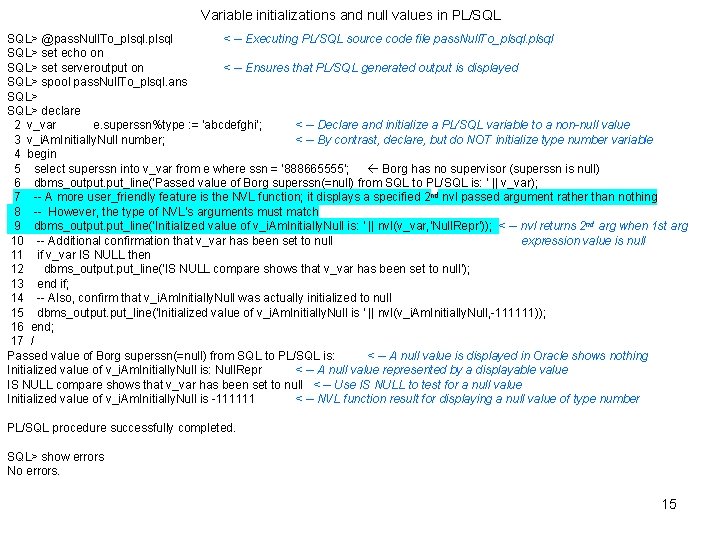 Variable initializations and null values in PL/SQL SQL> @pass. Null. To_plsql < -- Executing Variable initializations and null values in PL/SQL SQL> @pass. Null. To_plsql < -- Executing