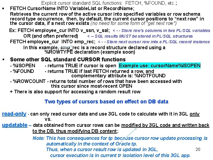 § Explicit cursor standard SQL functions: FETCH, %FOUND, etc. ; FETCH Cursor. Name INTO § Explicit cursor standard SQL functions: FETCH, %FOUND, etc. ; FETCH Cursor. Name INTO