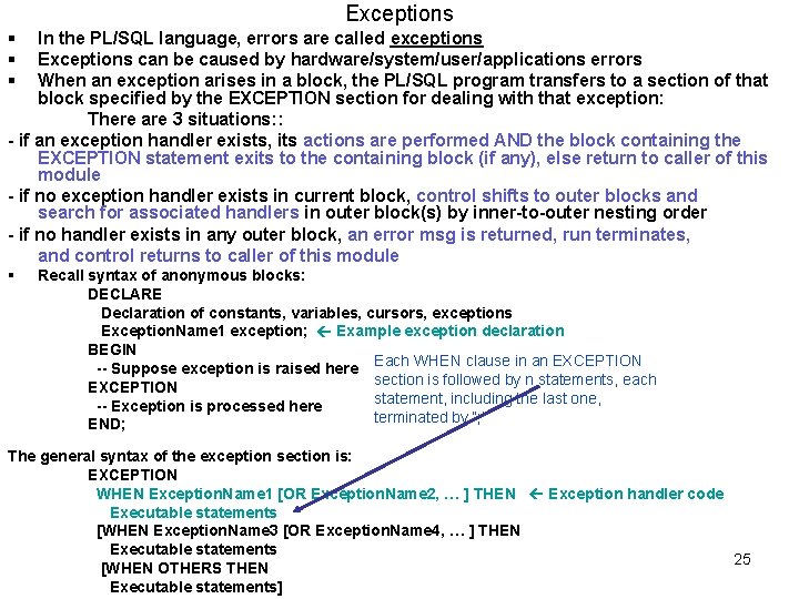 Exceptions § § § In the PL/SQL language, errors are called exceptions Exceptions can Exceptions § § § In the PL/SQL language, errors are called exceptions Exceptions can