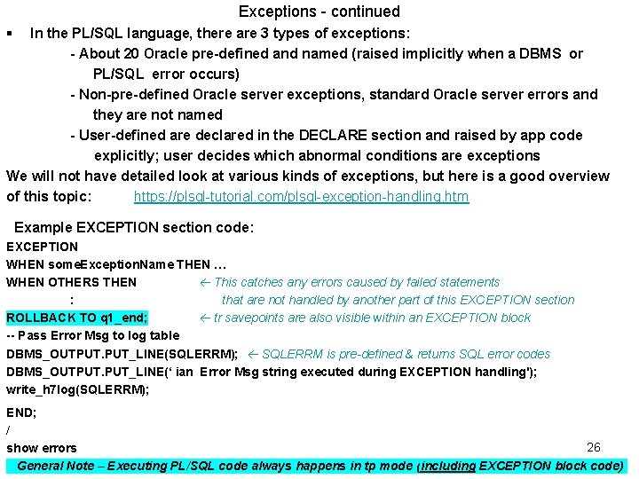 Exceptions - continued § In the PL/SQL language, there are 3 types of exceptions: Exceptions - continued § In the PL/SQL language, there are 3 types of exceptions: