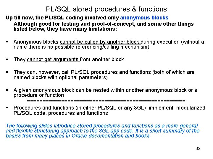 PL/SQL stored procedures & functions Up till now, the PL/SQL coding involved only anonymous PL/SQL stored procedures & functions Up till now, the PL/SQL coding involved only anonymous