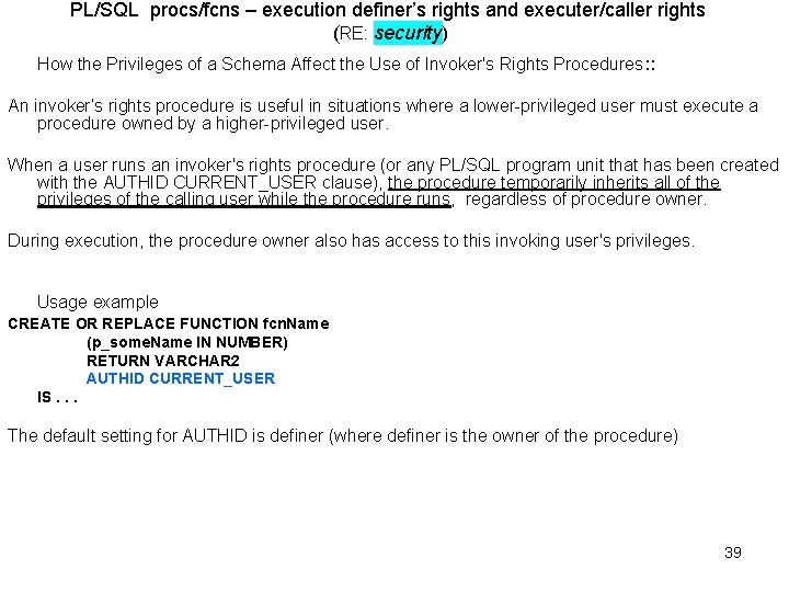 PL/SQL procs/fcns – execution definer’s rights and executer/caller rights (RE: security) How the Privileges PL/SQL procs/fcns – execution definer’s rights and executer/caller rights (RE: security) How the Privileges