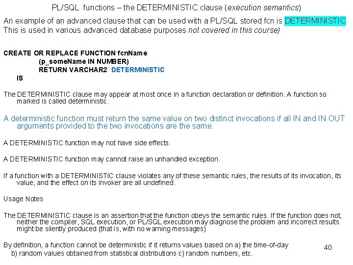 PL/SQL functions – the DETERMINISTIC clause (execution semantics) An example of an advanced clause PL/SQL functions – the DETERMINISTIC clause (execution semantics) An example of an advanced clause