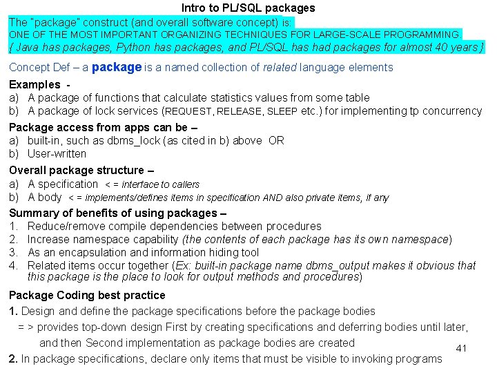 Intro to PL/SQL packages The “package” construct (and overall software concept) is: ONE OF Intro to PL/SQL packages The “package” construct (and overall software concept) is: ONE OF