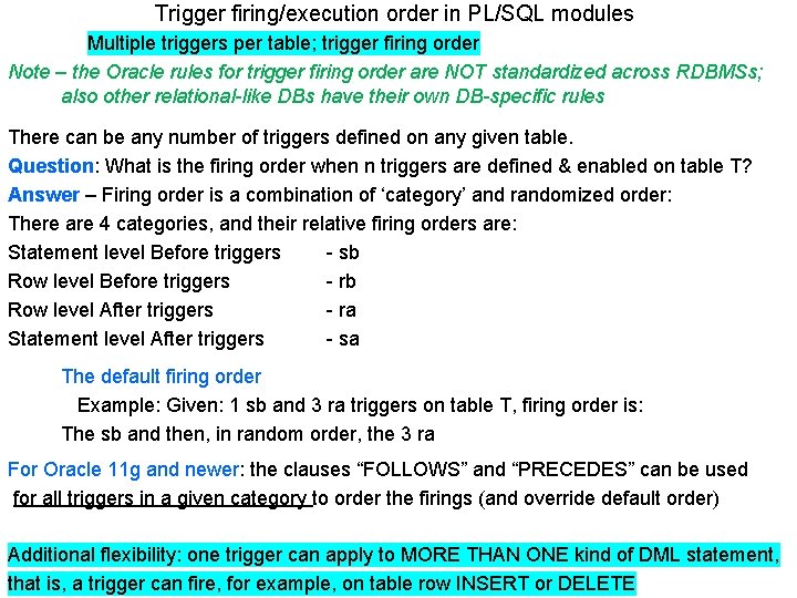 Trigger firing/execution order in PL/SQL modules Multiple triggers per table; trigger firing order Note Trigger firing/execution order in PL/SQL modules Multiple triggers per table; trigger firing order Note