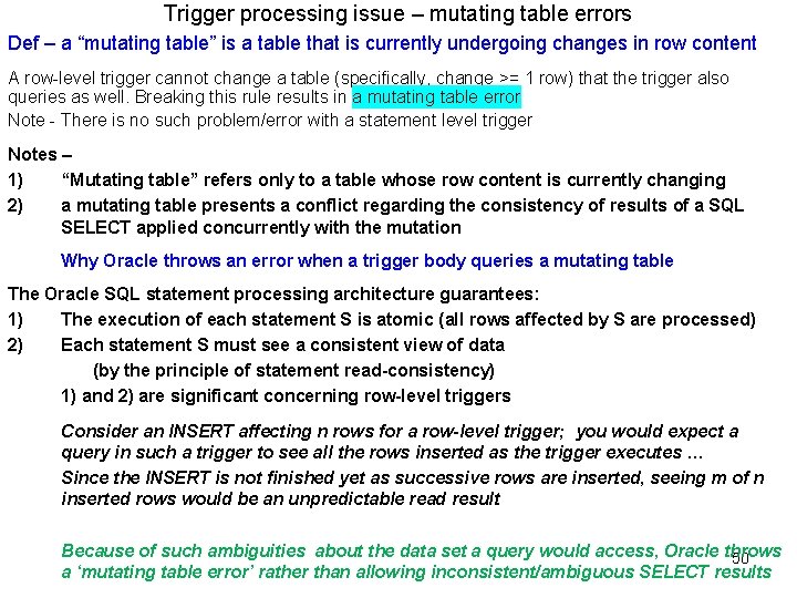 Trigger processing issue – mutating table errors Def – a “mutating table” is a Trigger processing issue – mutating table errors Def – a “mutating table” is a