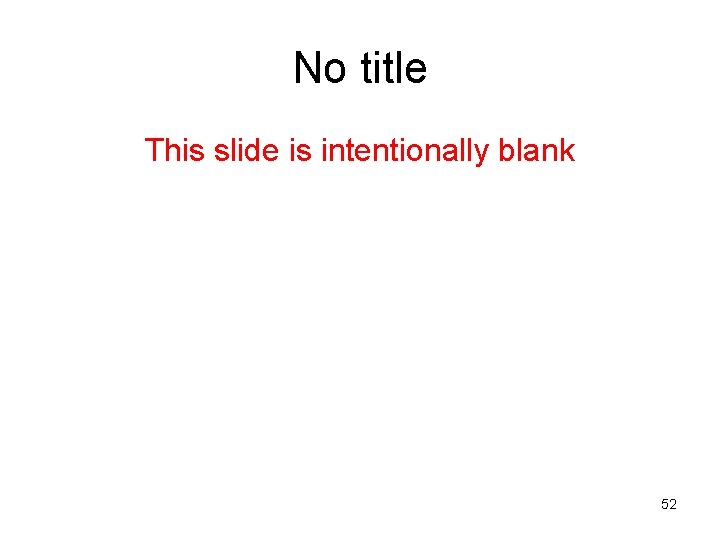 No title This slide is intentionally blank 52 No title This slide is intentionally blank 52