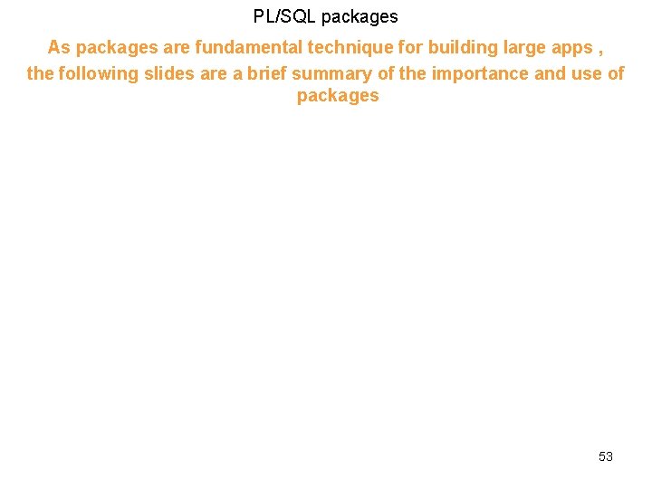 PL/SQL packages As packages are fundamental technique for building large apps , the following PL/SQL packages As packages are fundamental technique for building large apps , the following