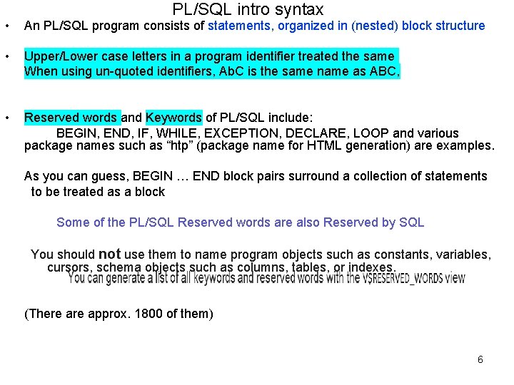 PL/SQL intro syntax • An PL/SQL program consists of statements, organized in (nested) block PL/SQL intro syntax • An PL/SQL program consists of statements, organized in (nested) block
