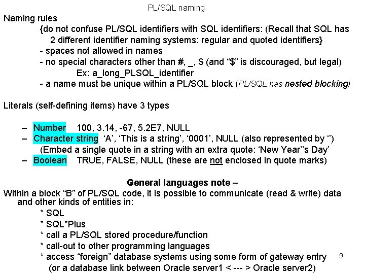 PL/SQL naming Naming rules {do not confuse PL/SQL identifiers with SQL identifiers: (Recall that PL/SQL naming Naming rules {do not confuse PL/SQL identifiers with SQL identifiers: (Recall that