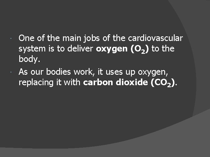One of the main jobs of the cardiovascular system is to deliver oxygen (O