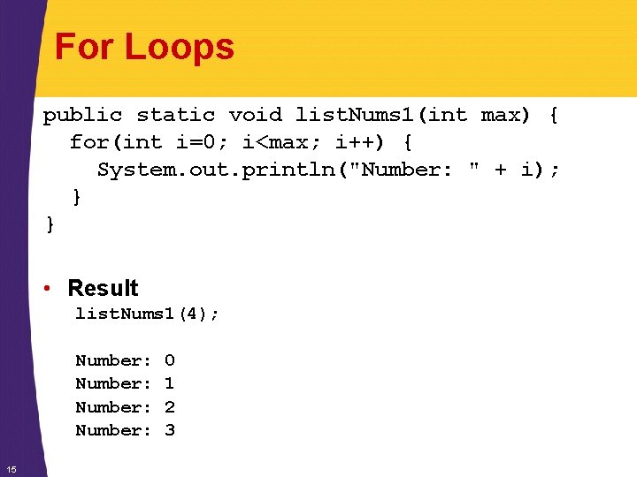 For Loops public static void list. Nums 1(int max) { for(int i=0; i<max; i++) For Loops public static void list. Nums 1(int max) { for(int i=0; i<max; i++)