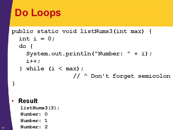 Do Loops public static void list. Nums 3(int max) { int i = 0; Do Loops public static void list. Nums 3(int max) { int i = 0;