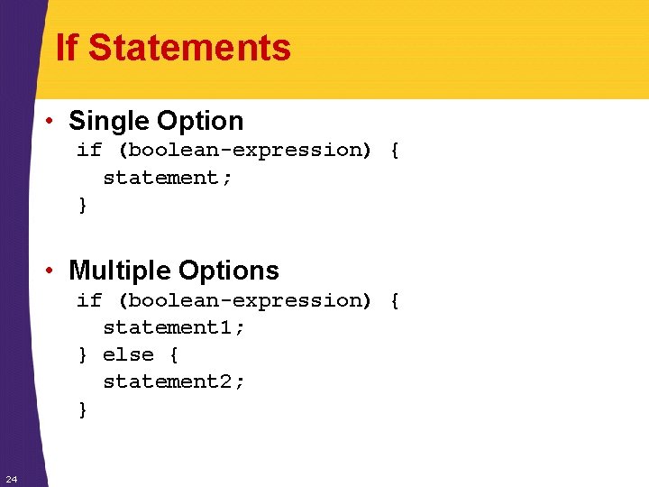 If Statements • Single Option if (boolean-expression) { statement; } • Multiple Options if If Statements • Single Option if (boolean-expression) { statement; } • Multiple Options if