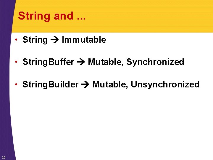 String and. . . • String Immutable • String. Buffer Mutable, Synchronized • String. String and. . . • String Immutable • String. Buffer Mutable, Synchronized • String.