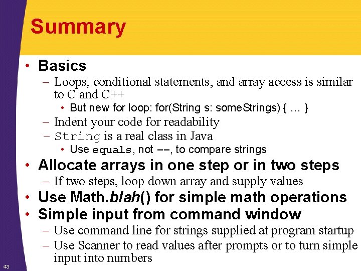 Summary • Basics – Loops, conditional statements, and array access is similar to C Summary • Basics – Loops, conditional statements, and array access is similar to C