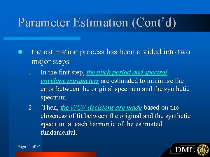 Parameter Estimation (Cont’d) l the estimation process has been divided into two major steps. Parameter Estimation (Cont’d) l the estimation process has been divided into two major steps.