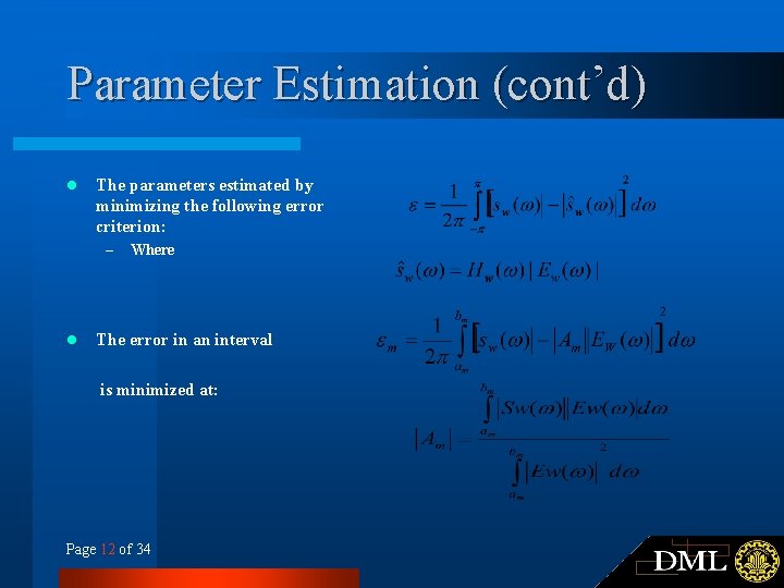 Parameter Estimation (cont’d) l The parameters estimated by minimizing the following error criterion: – Parameter Estimation (cont’d) l The parameters estimated by minimizing the following error criterion: –