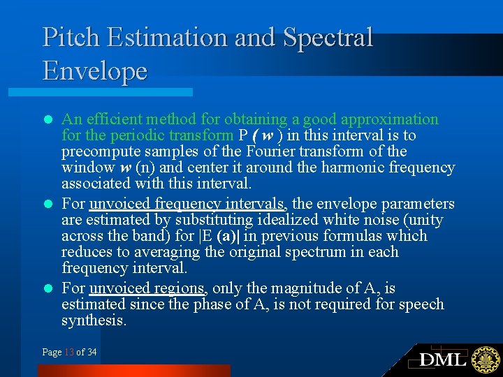 Pitch Estimation and Spectral Envelope An efficient method for obtaining a good approximation for Pitch Estimation and Spectral Envelope An efficient method for obtaining a good approximation for