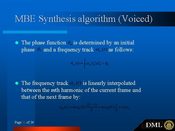 MBE Synthesis algorithm (Voiced) l The phase function is determined by an initial phase MBE Synthesis algorithm (Voiced) l The phase function is determined by an initial phase