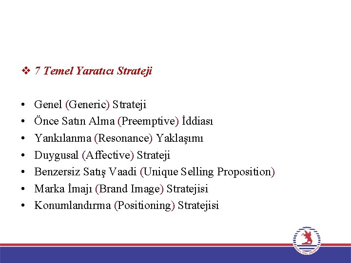 v 7 Temel Yaratıcı Strateji • • Genel (Generic) Strateji Önce Satın Alma (Preemptive)