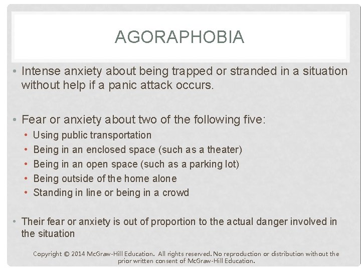 AGORAPHOBIA • Intense anxiety about being trapped or stranded in a situation without help