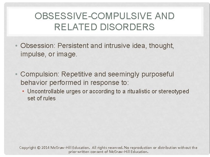 OBSESSIVE-COMPULSIVE AND RELATED DISORDERS • Obsession: Persistent and intrusive idea, thought, impulse, or image.