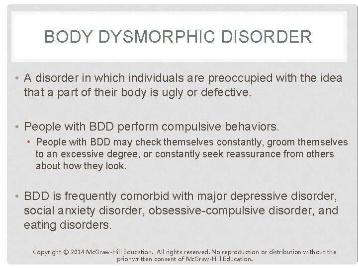 BODY DYSMORPHIC DISORDER • A disorder in which individuals are preoccupied with the idea