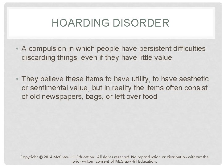 HOARDING DISORDER • A compulsion in which people have persistent difficulties discarding things, even