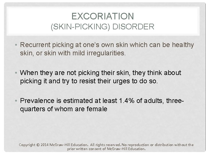 EXCORIATION (SKIN-PICKING) DISORDER • Recurrent picking at one’s own skin which can be healthy