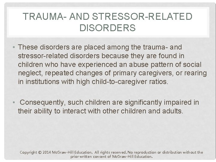 TRAUMA- AND STRESSOR-RELATED DISORDERS • These disorders are placed among the trauma- and stressor-related