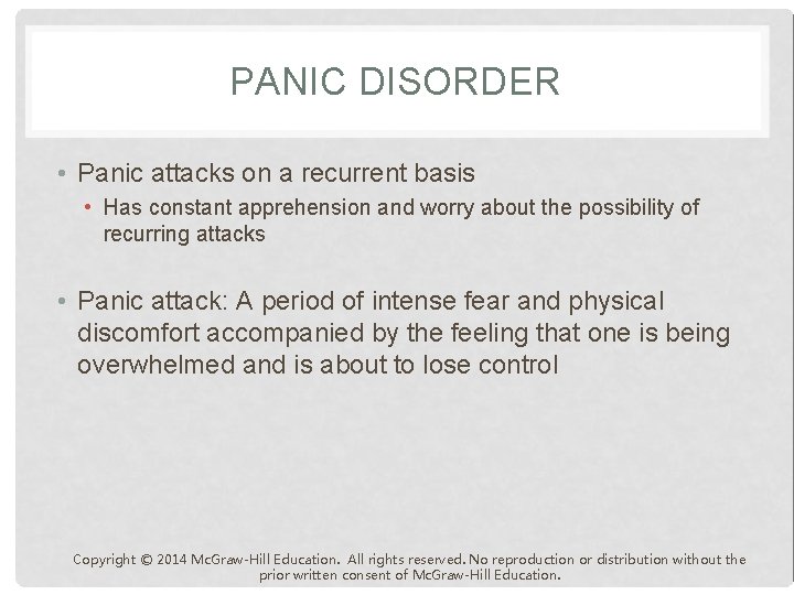 PANIC DISORDER • Panic attacks on a recurrent basis • Has constant apprehension and